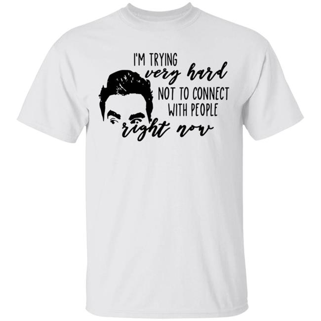 I’m Trying Very Hard Not To Connect With People Right Now T Shirt