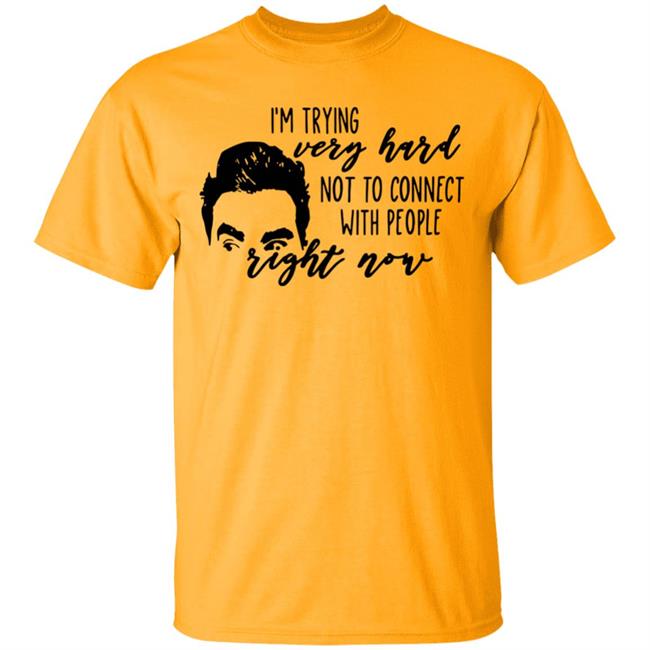 I’m Trying Very Hard Not To Connect With People Right Now T Shirt I’m Trying Very Hard Not To Connect With People Right Now T Shirt