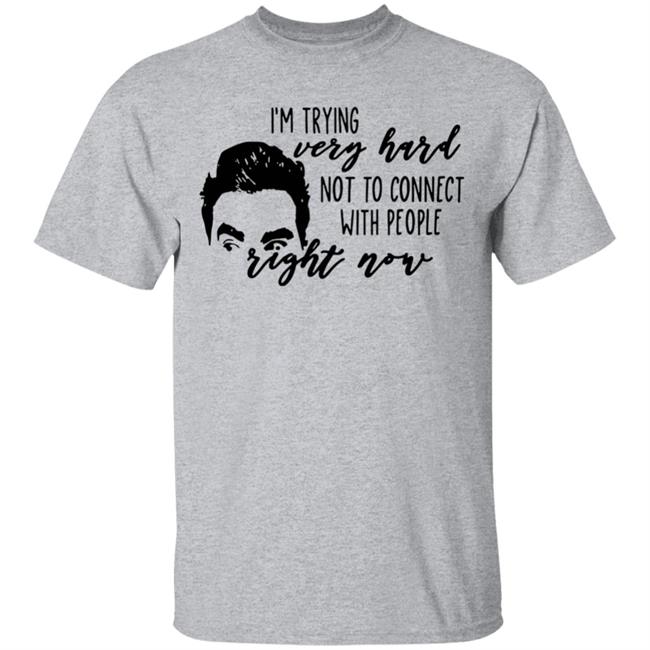 I’m Trying Very Hard Not To Connect With People Right Now T Shirt I’m Trying Very Hard Not To Connect With People Right Now T Shirt