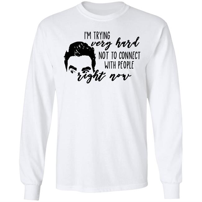 I’m Trying Very Hard Not To Connect With People Right Now T Shirt I’m Trying Very Hard Not To Connect With People Right Now T Shirt