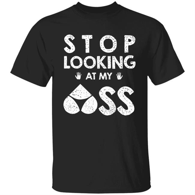 Funny Stop Looking At My Ass hoodie