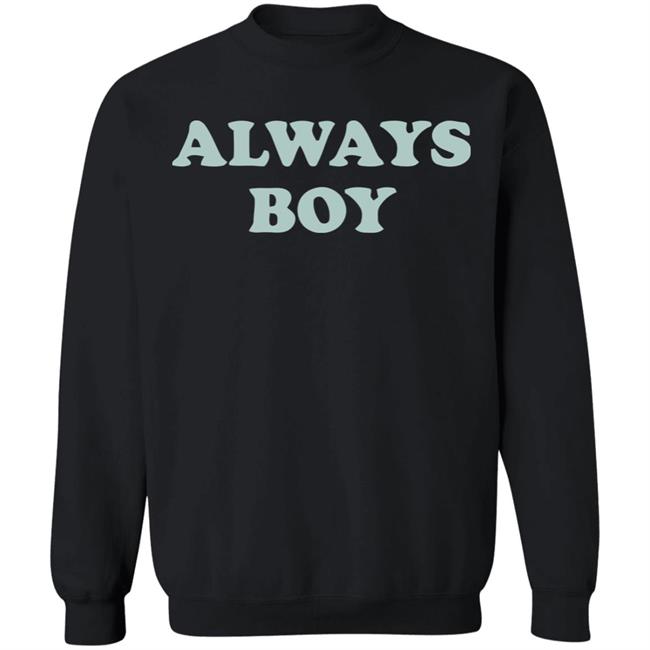 Always Boy Hoodie Sweatshirt Black Shirt Always Boy Hoodie Sweatshirt Black Shirt