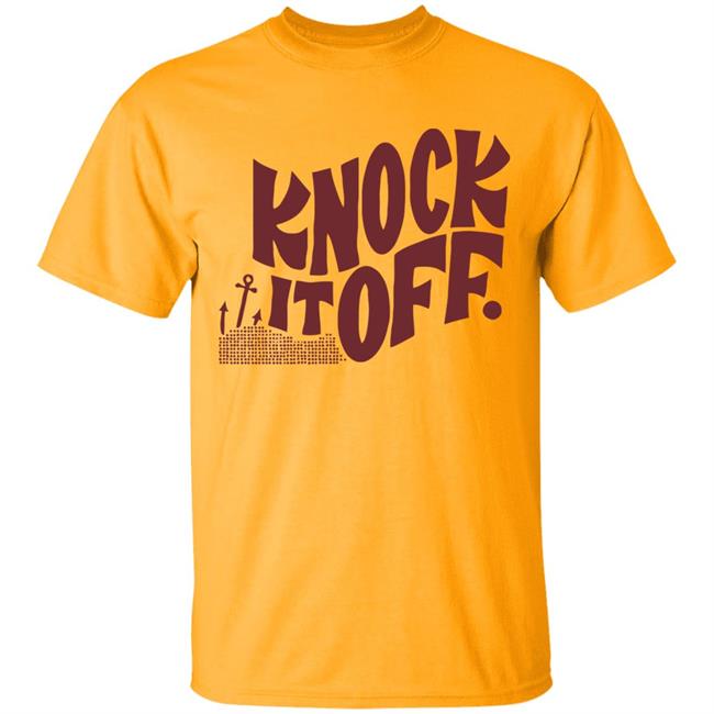 Knock it off t shirt Knock it off t shirt