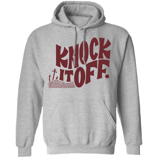 Knock it off t shirt Knock it off t shirt