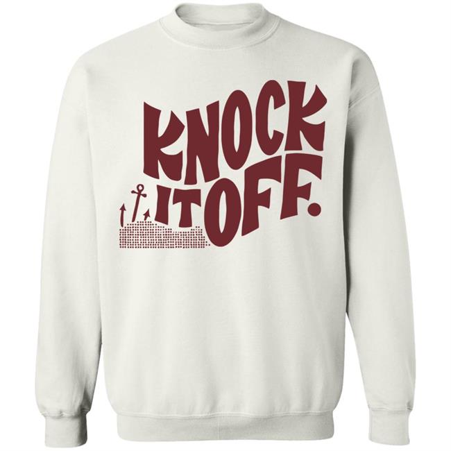 Knock it off t shirt Knock it off t shirt