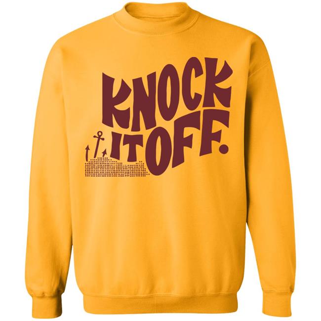 Knock it off t shirt Knock it off t shirt