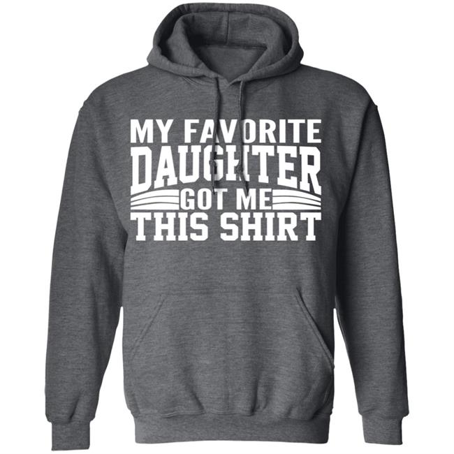 My Favorite Daughter Gave Me This Shirt Black T Shirt My Favorite Daughter Gave Me This Shirt Black T Shirt