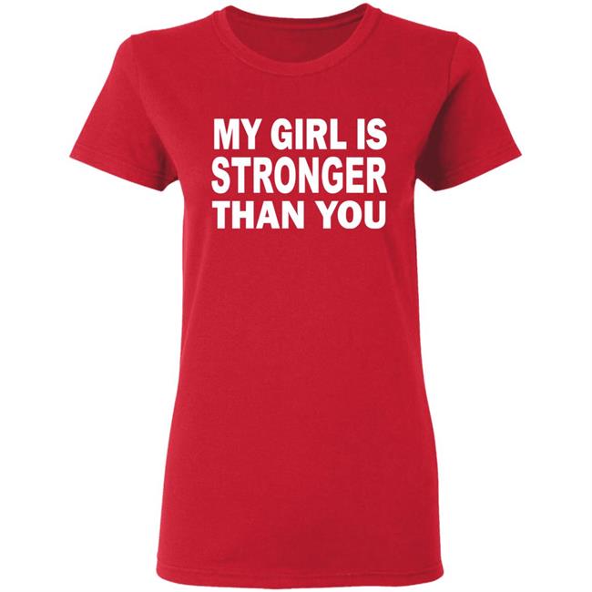 My Girl Is Stronger Than You T Shirt Black Cothing Plus Size My Girl Is Stronger Than You T Shirt Black Cothing Plus Size
