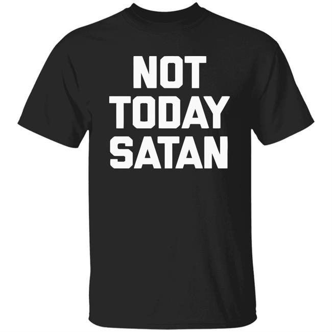 Not Today Satan Shirt Black Hoodie sweatshirt