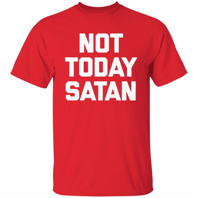 Not Today Satan Shirt Black Hoodie sweatshirt Not Today Satan Shirt Black Hoodie sweatshirt