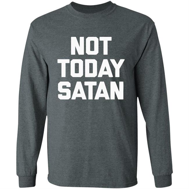 Not Today Satan Shirt Black Hoodie sweatshirt Not Today Satan Shirt Black Hoodie sweatshirt