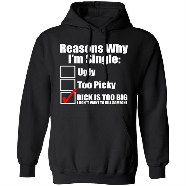 Reasons Why Im Single Ugly Picky Dick Too Big Mens Funny Tie Dye Hoodie Reasons Why Im Single Ugly Picky Dick Too Big Mens Funny Tie Dye Hoodie