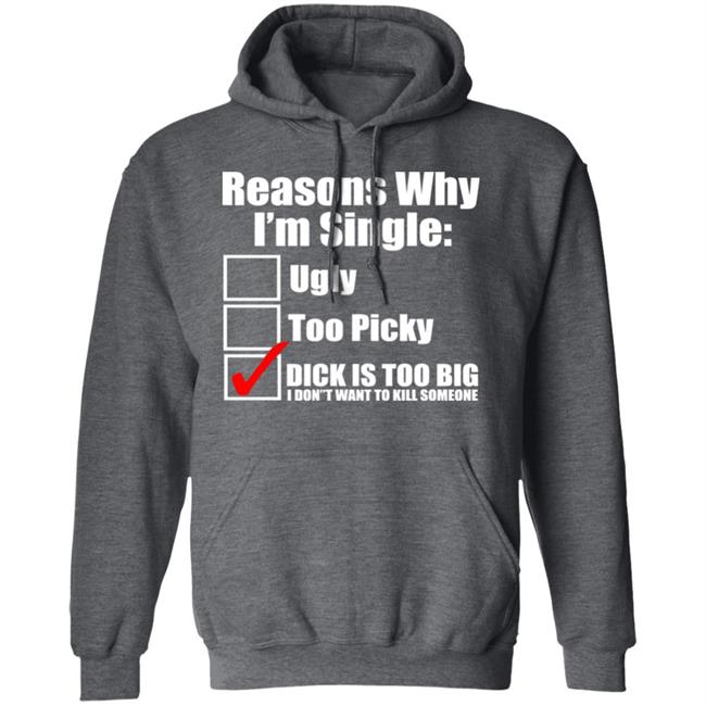 Reasons Why Im Single Ugly Picky Dick Too Big Mens Funny Tie Dye Hoodie Reasons Why Im Single Ugly Picky Dick Too Big Mens Funny Tie Dye Hoodie
