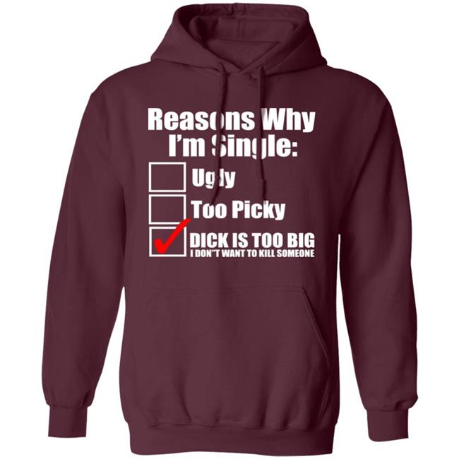 Reasons Why Im Single Ugly Picky Dick Too Big Mens Funny Tie Dye Hoodie Reasons Why Im Single Ugly Picky Dick Too Big Mens Funny Tie Dye Hoodie