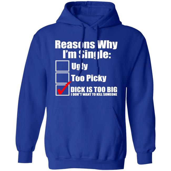 Reasons Why Im Single Ugly Picky Dick Too Big Mens Funny Tie Dye Hoodie Reasons Why Im Single Ugly Picky Dick Too Big Mens Funny Tie Dye Hoodie