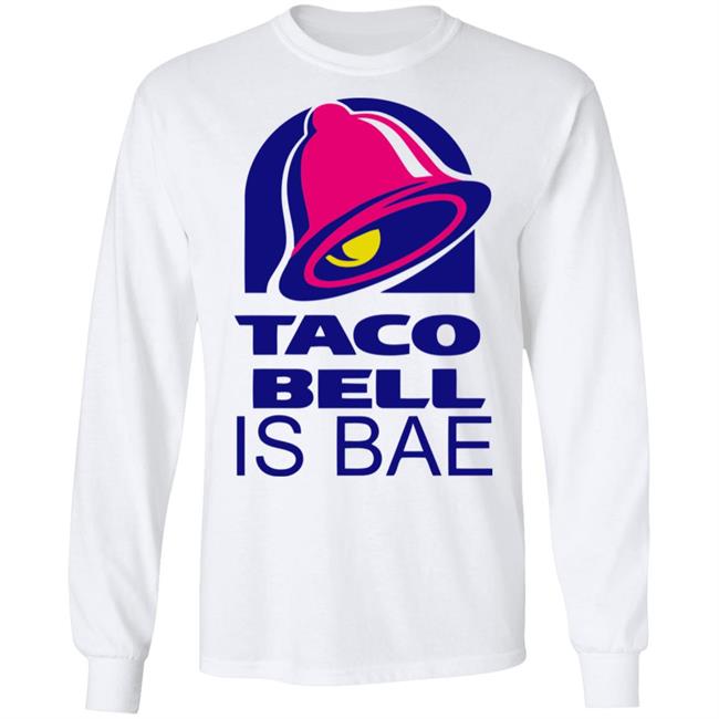 Hoosand Taco Bell is Bae Funny Hoodie White T Shirt Hoosand Taco Bell is Bae Funny Hoodie White T Shirt