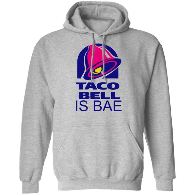 Hoosand Taco Bell is Bae Funny Hoodie White T Shirt Hoosand Taco Bell is Bae Funny Hoodie White T Shirt