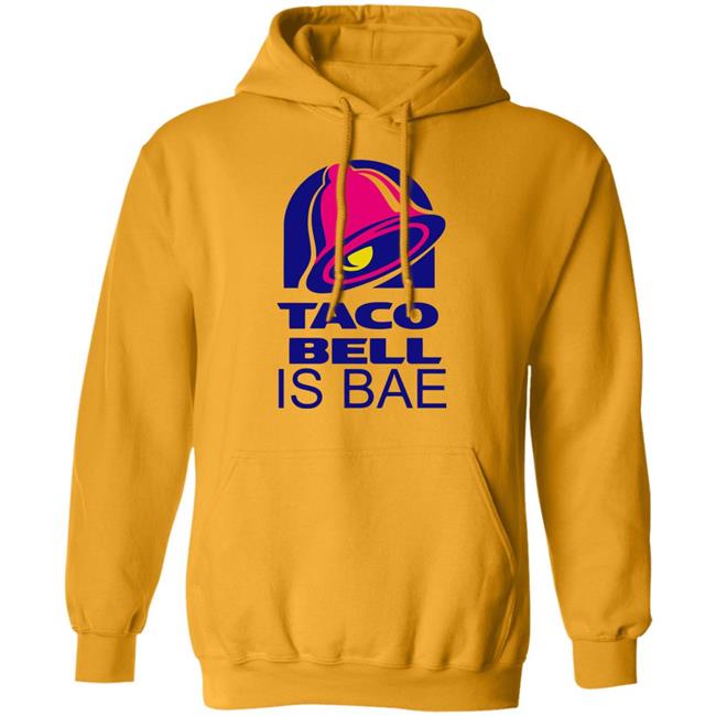 Hoosand Taco Bell is Bae Funny Hoodie White T Shirt Hoosand Taco Bell is Bae Funny Hoodie White T Shirt