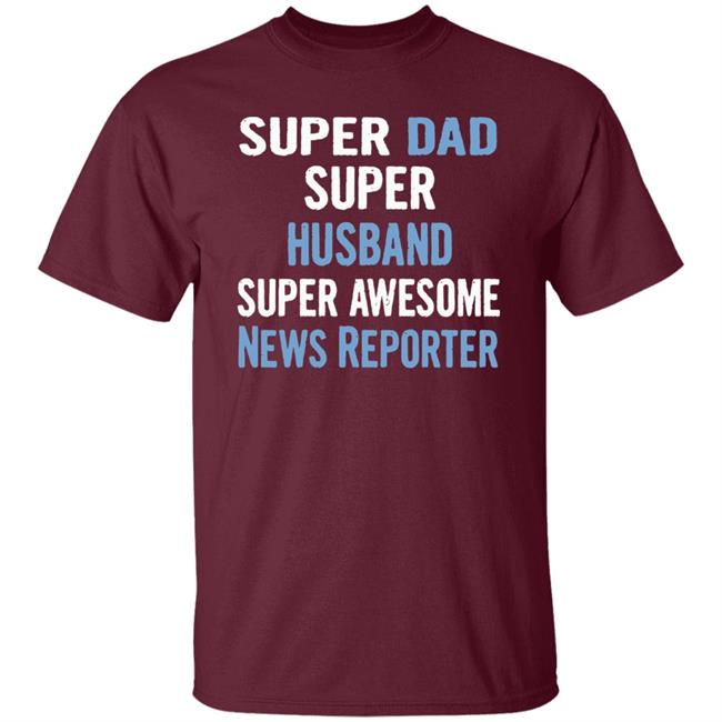 Super Dad, Husband, News Reporter Dad Black T Shirt Super Dad, Husband, News Reporter Dad Black T Shirt