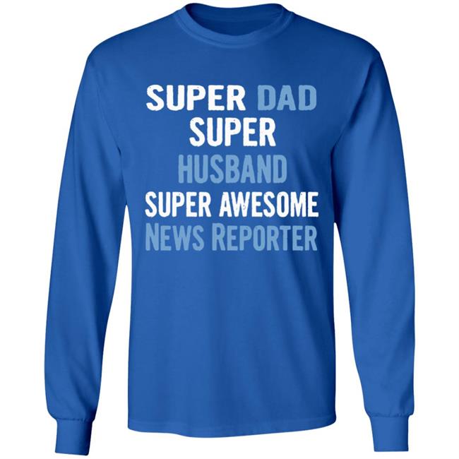 Super Dad, Husband, News Reporter Dad Black T Shirt Super Dad, Husband, News Reporter Dad Black T Shirt