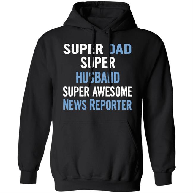 Super Dad, Husband, News Reporter Dad Black T Shirt Super Dad, Husband, News Reporter Dad Black T Shirt