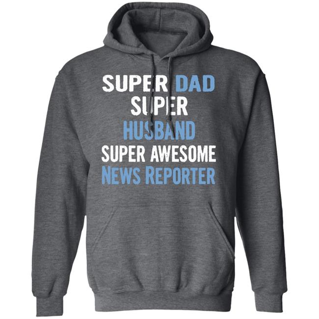 Super Dad, Husband, News Reporter Dad Black T Shirt Super Dad, Husband, News Reporter Dad Black T Shirt