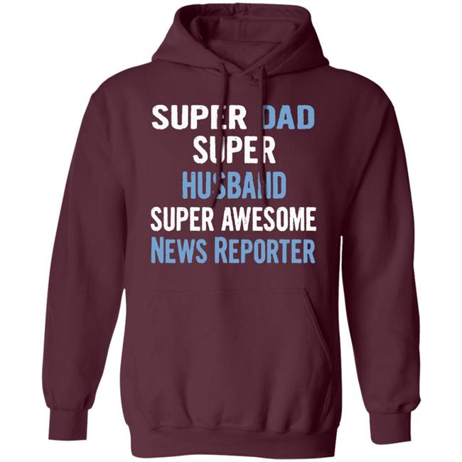 Super Dad, Husband, News Reporter Dad Black T Shirt Super Dad, Husband, News Reporter Dad Black T Shirt