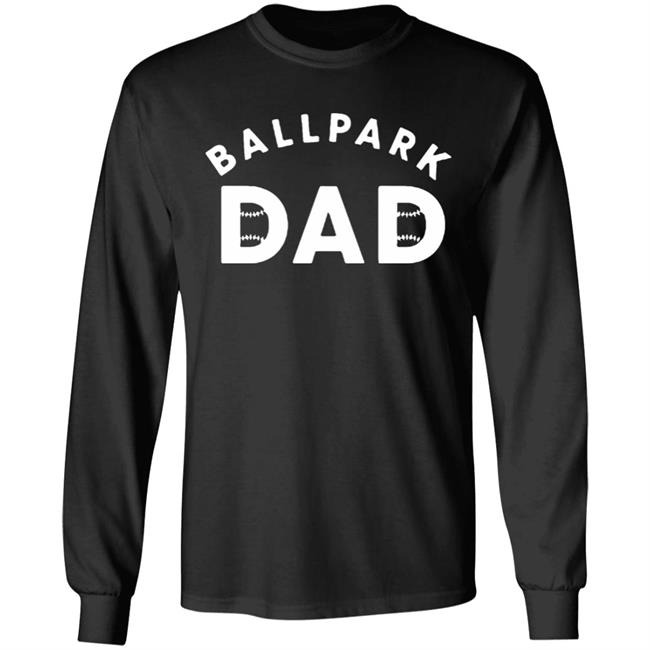 Ballpark Dad T Shirt Black Hoodie Sweatshirt Ballpark Dad T Shirt Black Hoodie Sweatshirt