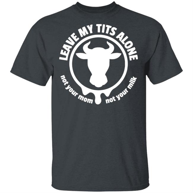 Leave my tits alone shirt black hoodie sweatshirt Leave my tits alone shirt black hoodie sweatshirt