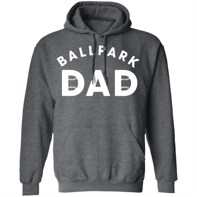 Ballpark Dad T Shirt Black Hoodie Sweatshirt Ballpark Dad T Shirt Black Hoodie Sweatshirt