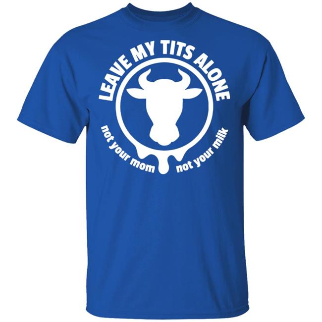 Leave my tits alone shirt black hoodie sweatshirt Leave my tits alone shirt black hoodie sweatshirt