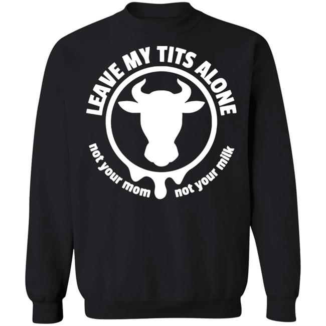 Leave my tits alone shirt black hoodie sweatshirt Leave my tits alone shirt black hoodie sweatshirt