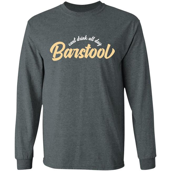 Can't Drink All Day Barstool shirt black hoodie t shirt Can't Drink All Day Barstool shirt black hoodie t shirt