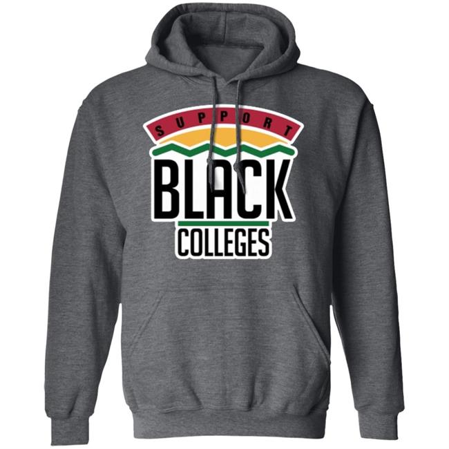 Black Colleges Hoodie T Shirt black sweatshirt Black Colleges Hoodie T Shirt black sweatshirt