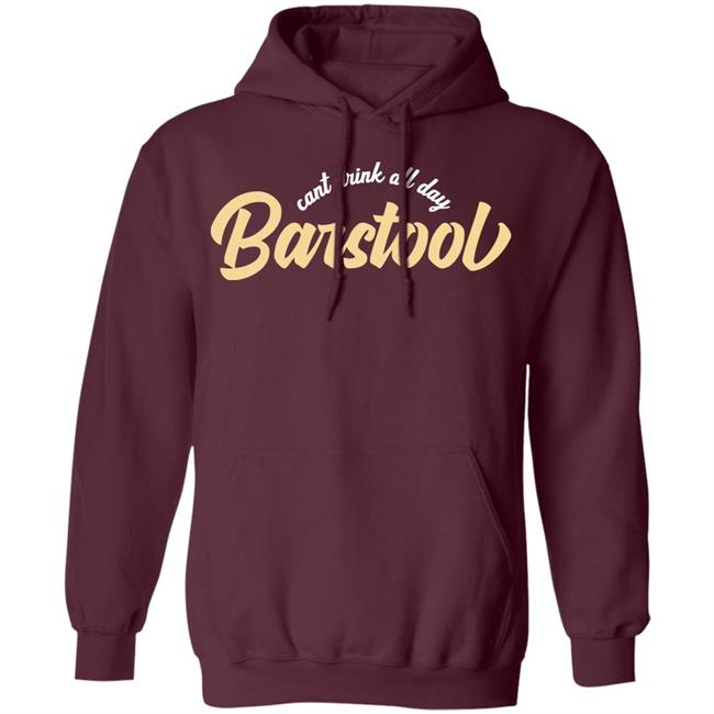 Can't Drink All Day Barstool shirt black hoodie t shirt Can't Drink All Day Barstool shirt black hoodie t shirt