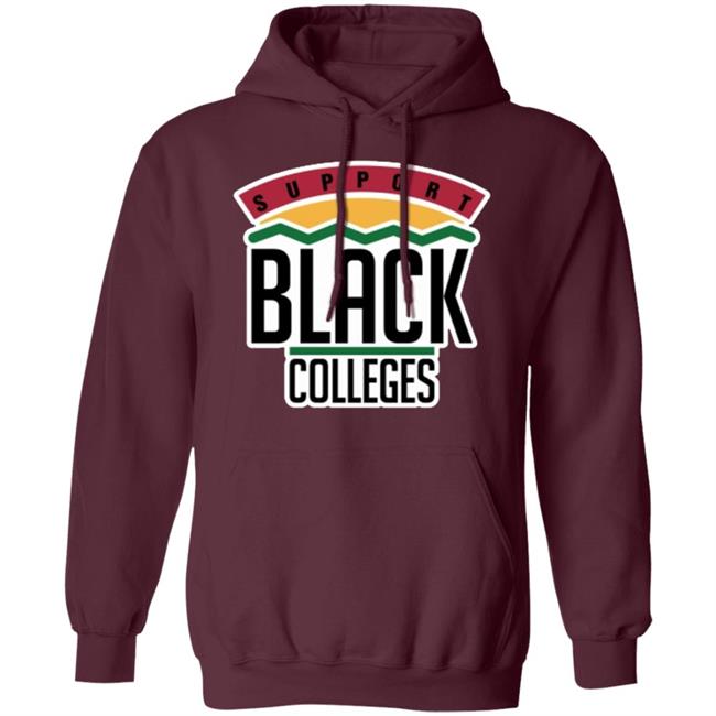 Black Colleges Hoodie T Shirt black sweatshirt Black Colleges Hoodie T Shirt black sweatshirt