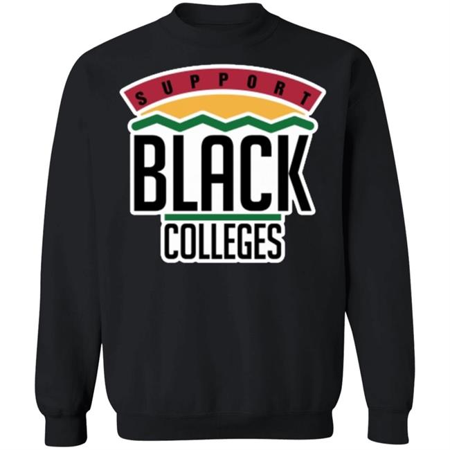 Black Colleges Hoodie T Shirt black sweatshirt Black Colleges Hoodie T Shirt black sweatshirt