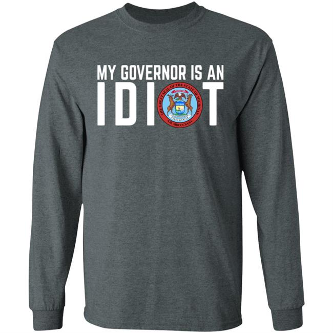 My Governor is an IDIOT T Shirt My Governor is an IDIOT T Shirt