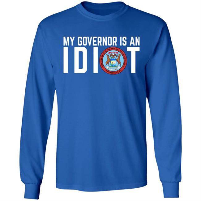 My Governor is an IDIOT T Shirt My Governor is an IDIOT T Shirt