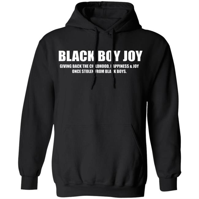 Black Boy Joy Shirt black hoodie t shirt Black Boy Joy Shirt black hoodie t shirt