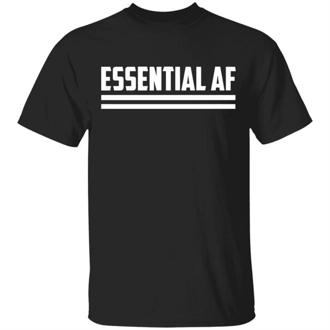 Essential AF T Shirt Black hoodie shirt