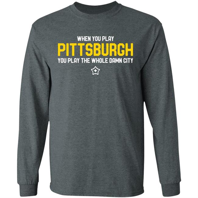 you play pittsburgh t shirt balck hoodie sweatshirt you play pittsburgh t shirt balck hoodie sweatshirt