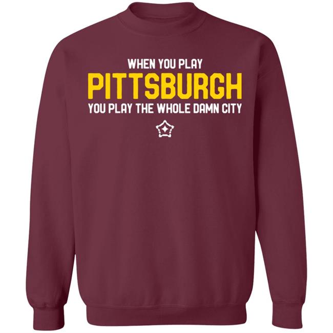 you play pittsburgh t shirt balck hoodie sweatshirt you play pittsburgh t shirt balck hoodie sweatshirt