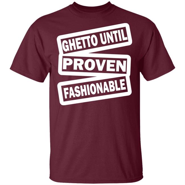 ghetto until proven fashionable t shirt black hoodie ghetto until proven fashionable t shirt black hoodie
