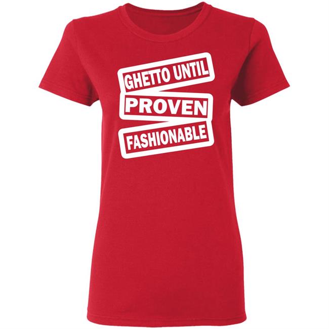 ghetto until proven fashionable t shirt black hoodie ghetto until proven fashionable t shirt black hoodie