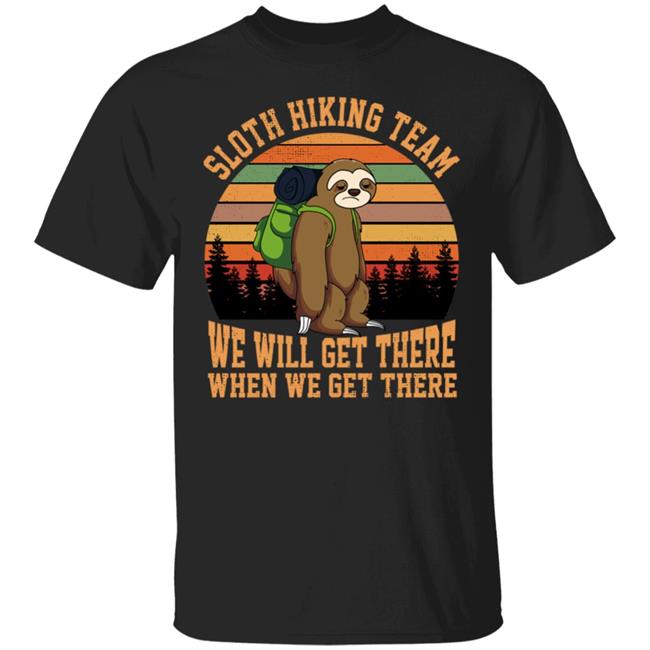 Sloth Hiking Team We Will Get There T Shirt