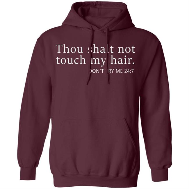 thou shalt not touch my hair shirt black hoodie thou shalt not touch my hair shirt black hoodie