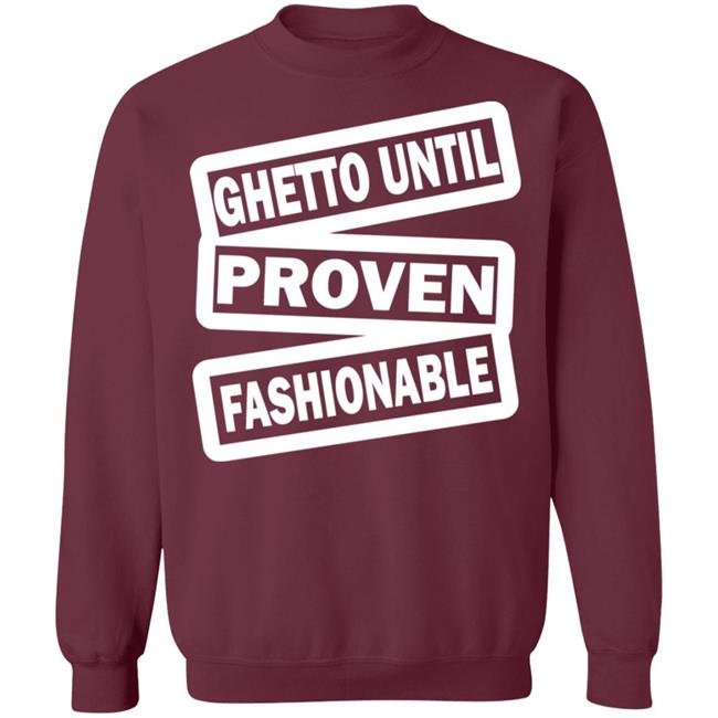 ghetto until proven fashionable t shirt black hoodie ghetto until proven fashionable t shirt black hoodie