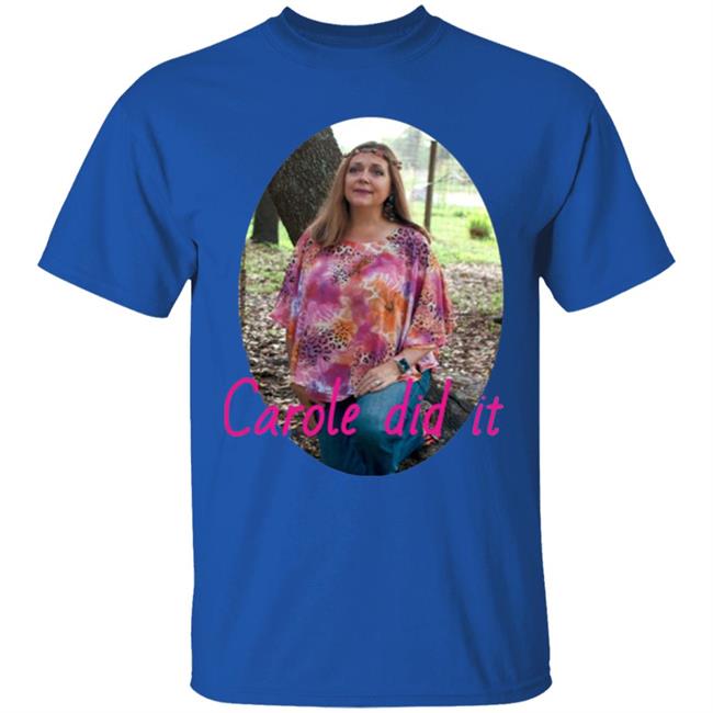 Carole Baskin Carole Did It Shirt, hoodie, sweater and long sleeve t-shirt Black Plus Size Carole Baskin Carole Did It Shirt, hoodie, sweater and long sleeve t-shirt Black Plus Size