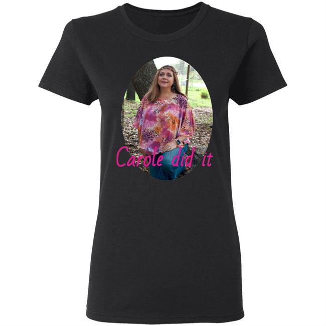 Carole Baskin Carole Did It Shirt, hoodie, sweater and long sleeve t-shirt Black Plus Size Carole Baskin Carole Did It Shirt, hoodie, sweater and long sleeve t-shirt Black Plus Size